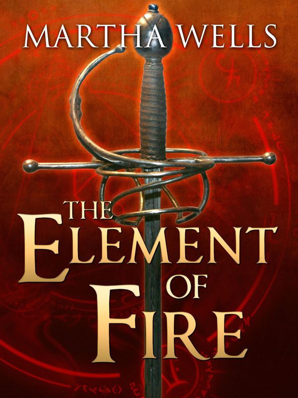 Cover Art for 1230000005336, The Element of Fire by Martha Wells
