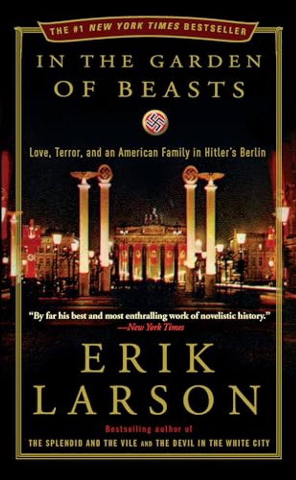 Cover Art for 8601300324326, In the Garden of Beasts: Love, Terror, and an American Family in Hitler's Berlin by Erik Larson