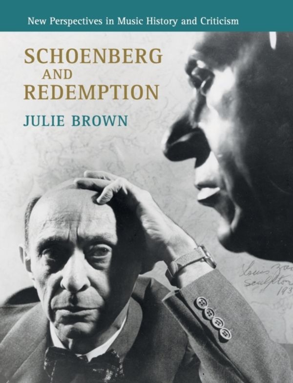 Cover Art for 9781108722070, Schoenberg and Redemption: New Perspectives in Music History and Criticism by Julie Brown