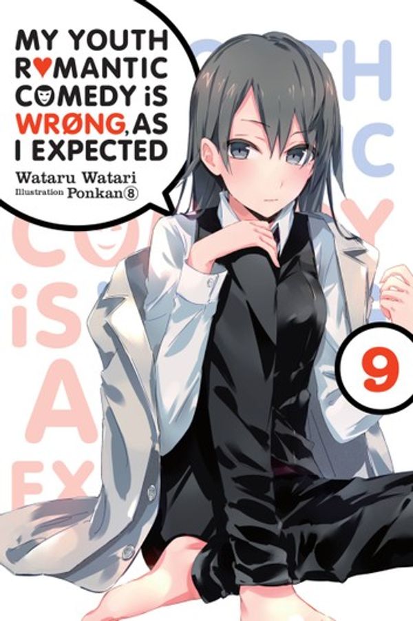 Cover Art for 9781975385866, My Youth Romantic Comedy Is Wrong, As I Expected, Vol. 9 (light novel) by Wataru Watari