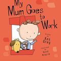 Cover Art for 9780340883686, My Mum Goes to Work by Gray, Kes