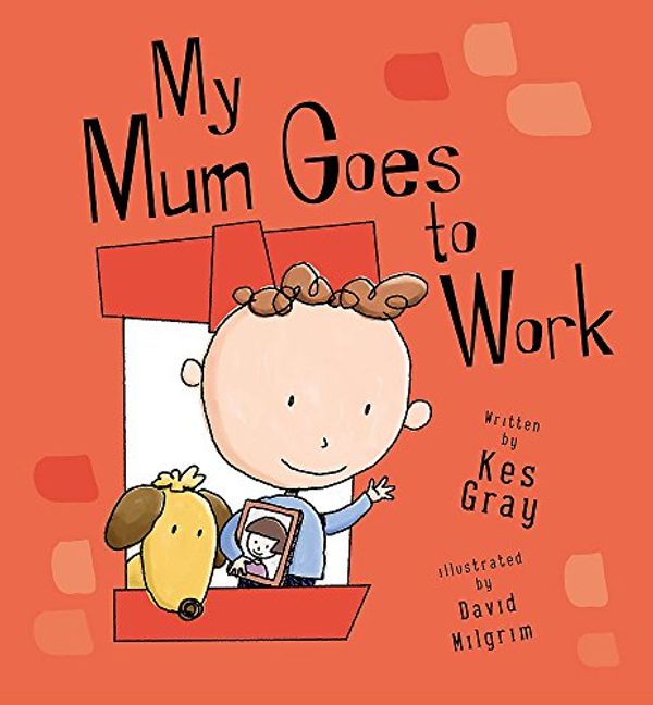 Cover Art for 9780340883686, My Mum Goes to Work by Gray, Kes
