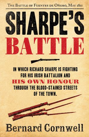 Cover Art for 9780007339525, Sharpe’s Battle: The Battle of Fuentes de Oñoro, May 1811 (The Sharpe Series, Book 12) by Bernard Cornwell