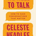 Cover Art for B01N5US2XA, We Need To Talk: How to Have Conversations That Matter by Celeste Headlee
