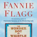 Cover Art for 9780593295199, The Wonder Boy of Whistle Stop by Fannie Flagg