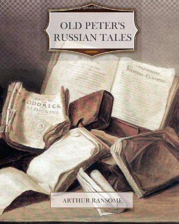 Cover Art for 9781463590970, Old Peter's Russian Tales by Arthur Ransome