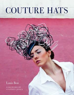 Cover Art for 9780062133427, Couture Hats by Louis Bou