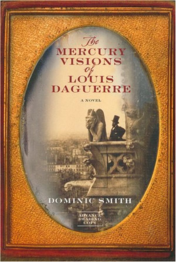Cover Art for 9780786143856, The Mercury Visions of Louis Daguerre by Dominic Smith