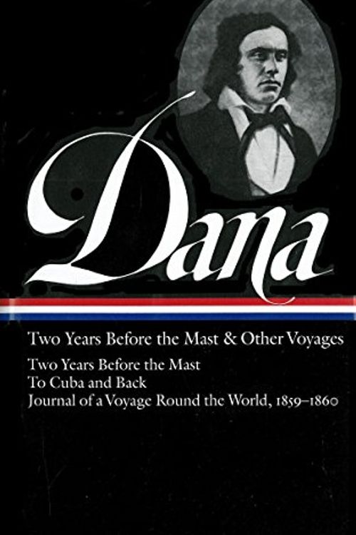 Cover Art for 9781931082839, Richard Henry Dana Jr.: Two Years Before the Mast & Other Voyages (LOA #161) by Richard Henry Dana