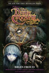Cover Art for 9781684154647, Jim Henson's The Dark Crystal Creation Myths: The Complete Collection by Brian Froud, Matthew Dow Smith