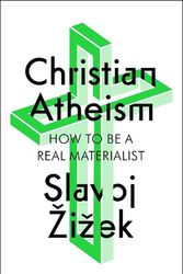 Cover Art for 9781350409316, Christian Atheism: How to Be a Real Materialist by Slavoj Zizek