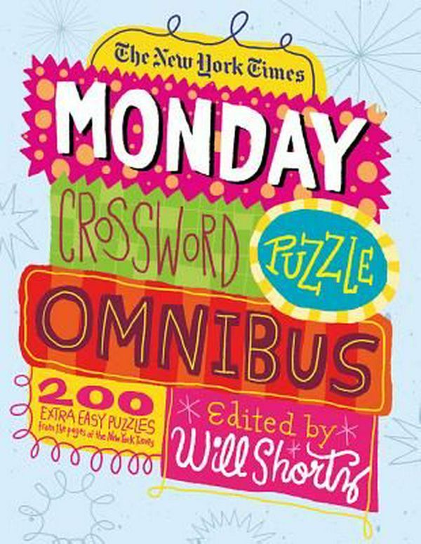 Cover Art for 9781250025234, The New York Times Monday Crossword Puzzle Omnibus by Will Shortz