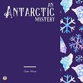 Cover Art for B09MJHY1BK, An Antarctic Mystery by Verne Jules