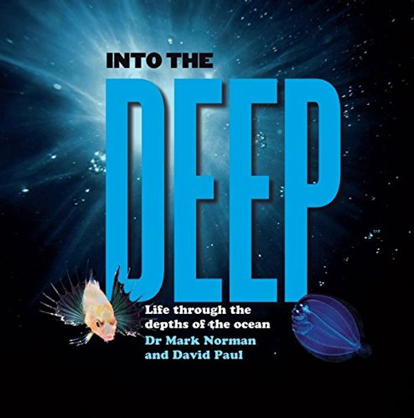 Cover Art for 9781742031514, Into the Deep by David Paul, Dr. Mark Norman