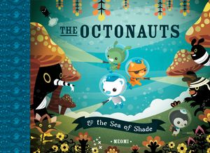 Cover Art for 9780007312528, The Octonauts and the Sea of Shade by Meomi