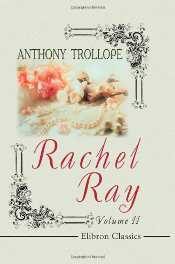 Cover Art for 9781421236322, Rachel Ray. In 2 volumes. Volume 2 by Anthony Trollope