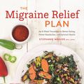 Cover Art for 9781572842090, The Migraine Relief Plan: An 8-Week Transition to Better Eating, Fewer Headaches, and Optimal Health by Stephanie Weaver