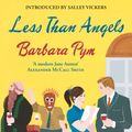 Cover Art for 9780748131532, Less Than Angels by Barbara Pym