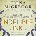 Cover Art for 9781922070623, Indelible Ink by Fiona McGregor
