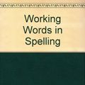 Cover Art for 9780669459609, Working Words in Spelling by G Willard Woodruff, George N Moore, Robert G Forest, Richard A Talbot