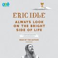 Cover Art for 9781984829474, Always Look on the Bright Side of Life by Eric Idle