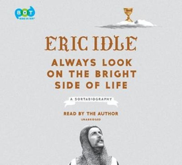 Cover Art for 9781984829474, Always Look on the Bright Side of Life by Eric Idle