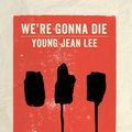 Cover Art for 9781559367851, We're Gonna Die by Young Jean Lee