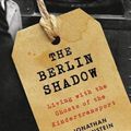 Cover Art for 9780316541015, The Berlin Shadow: Living with the Ghosts of the Kindertransport by Jonathan Lichtenstein