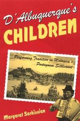 Cover Art for 9780226734996, D'Albuquerque's Children: Performing Tradition in Malaysia's Portuguese Settlement (Chicago Studies in Ethnomusicology) by Margaret Sarkissian