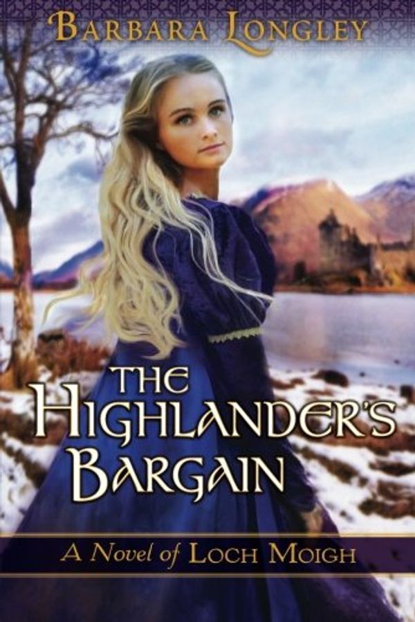 Cover Art for 9781477823927, The Highlander's Bargain (The Novels of Loch Moigh) by Barbara Longley