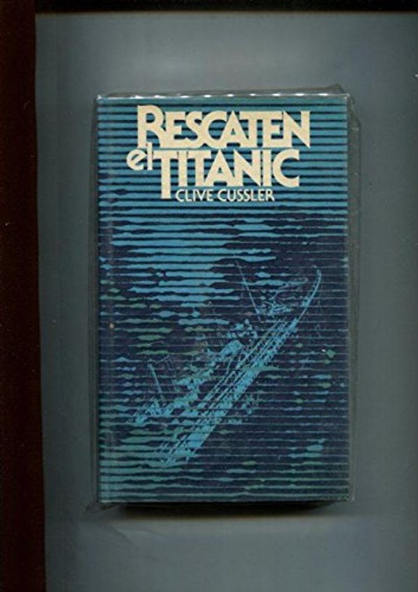 Cover Art for B00FCXAP96, Circulo de Lectores: Rescaten el Titanic by Clive Cussler