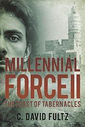 Cover Art for 9781545632246, Millennial Force IIThe Feast of Tabernacles by C David Fultz