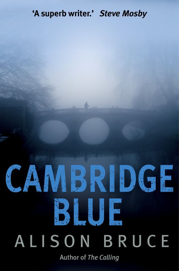 Cover Art for 9781849012645, Cambridge Blue: The astonishing murder mystery debut by Alison Bruce
