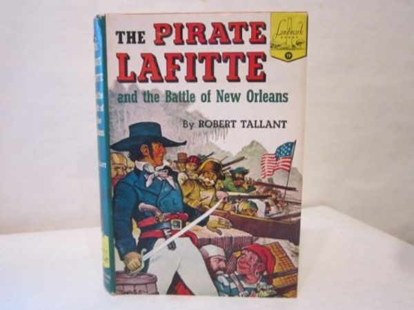 Cover Art for 9780394903194, The Pirate Lafitte and the Battle of New Orleans by Robert Tallant