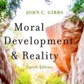 Cover Art for 9780190878238, Moral Development and Reality: Beyond the Theories of Kohlberg, Hoffman, and Haidt by John C. Gibbs