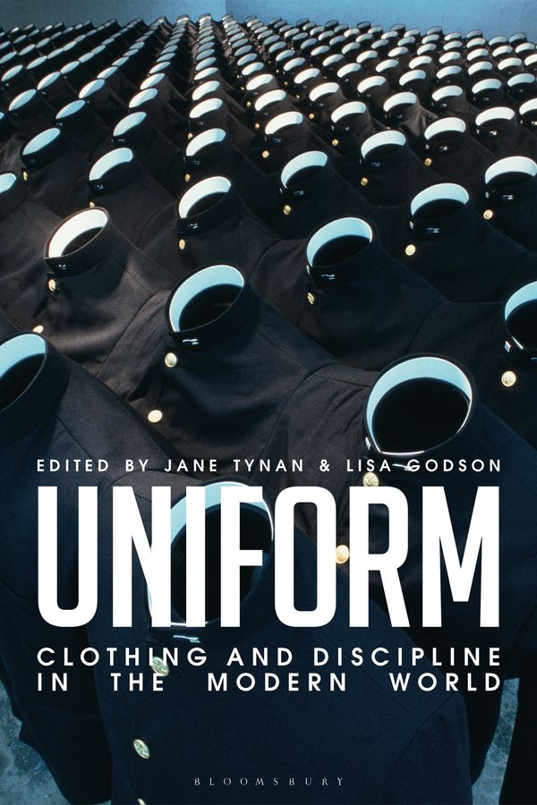 Cover Art for 9781350045552, Uniform: Clothing and Discipline in the Modern World by Jane Tynan, Lisa Godson