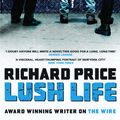 Cover Art for 9780747596776, Lush Life by Richard Price