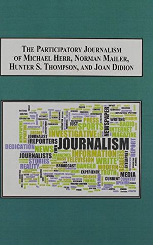 Cover Art for 9780773425996, The Participatory Journalism of Michael Herr, Norman Mailer, Hunter S. Thompson, and Joan Didion by Jason Mosser