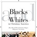 Cover Art for 9780814722756, Blacks and Whites in Christian America by Jason E. Shelton