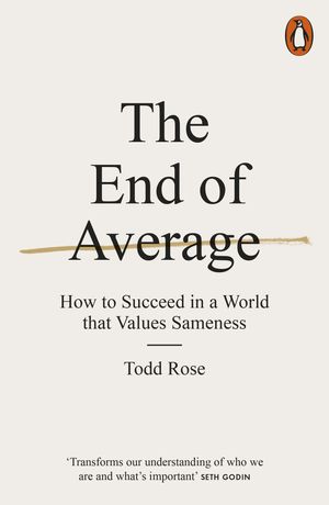 Cover Art for 9780141980034, The End of Average: How to Succeed in a World That Values Sameness by Todd Rose, Ogi Ogas