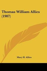 Cover Art for 9780548799444, Thomas William Allies (1907) by Mary H Allies