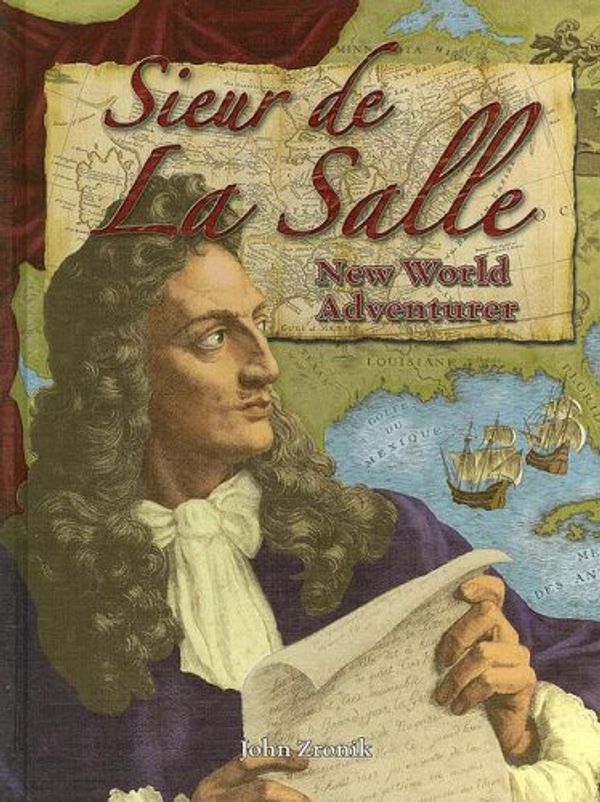 Cover Art for 9780778724131, Sieur de La Salle: New World Adventurer by John Zronik