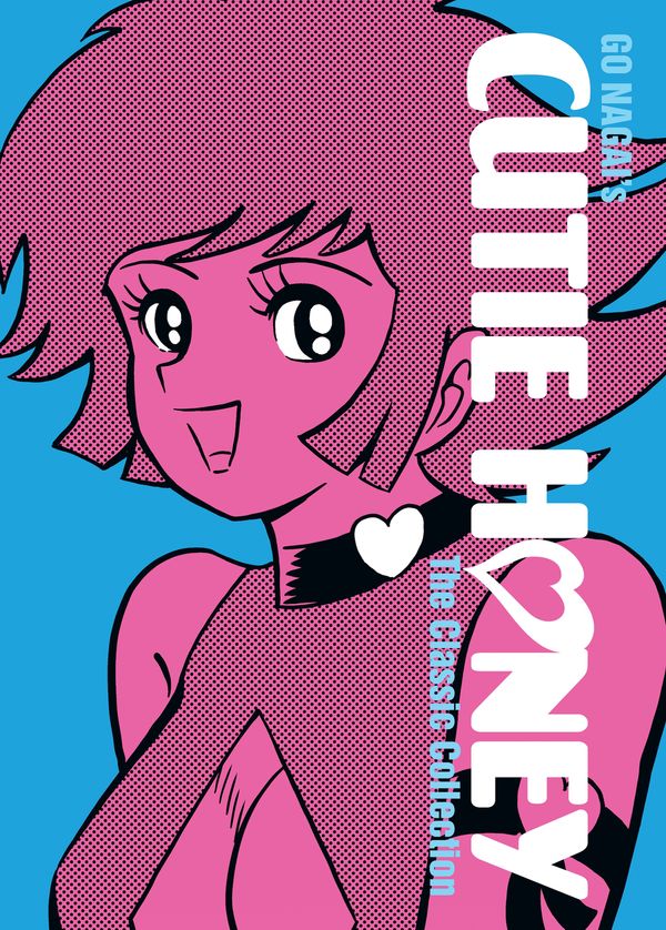 Cover Art for 9781626928251, Cutie Honey: The Classic Collection by Go Nagai