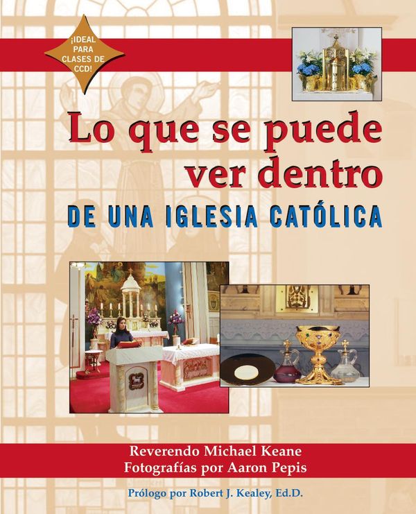 Cover Art for 9781594735394, Lo Que Se Puede Ver Dentro De Una Iglesia Catolica by Aaron Pepis, Reverendo Michael Keane, Robert J. Kealey, Ed.D.