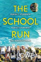 Cover Art for 9781399717816, The School Run: Suspenseful, surprising and cinematic, from the internationally bestselling author of The Trivia Night by Ali Lowe