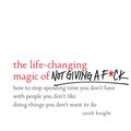 Cover Art for 9780316270731, The Life-Changing Magic of Not Giving a F**k by Sarah Knight