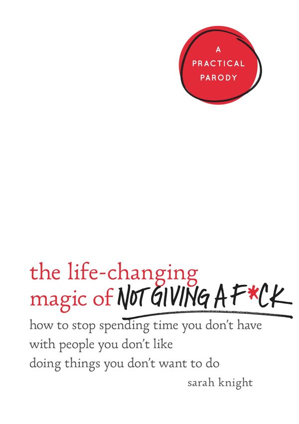 Cover Art for 9780316270731, The Life-Changing Magic of Not Giving a F**k by Sarah Knight