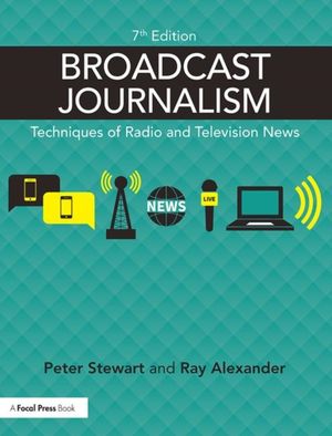 Cover Art for 9781138886032, Broadcast JournalismTechniques of Radio and Television News by Stewart, Peter