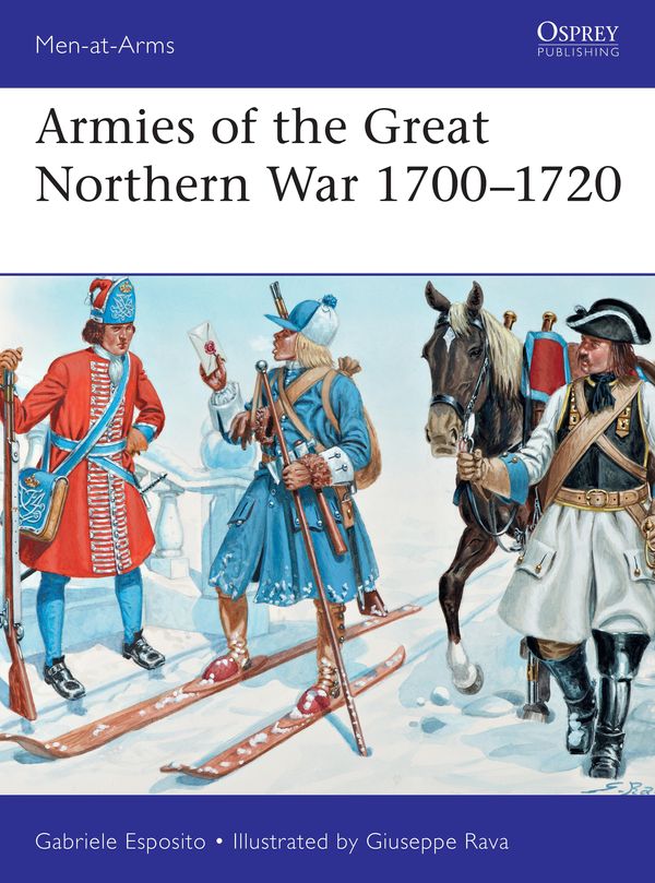 Cover Art for 9781472833495, Armies of the Great Northern War 1700-1720 (Men-At-Arms (Osprey)) by Gabriele Esposito