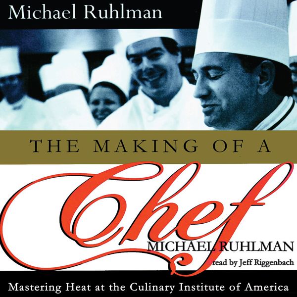 Cover Art for B004FTDU36, The Making of a Chef: Mastering Heat at the Culinary Institute of America (Unabridged) by Unknown
